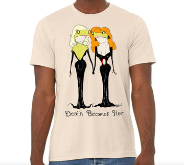 Death Becomes Her Tee Shirt PRE-SALE