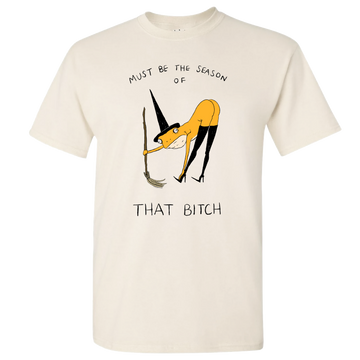 Bitch Season Tee Shirt PRE-SALE